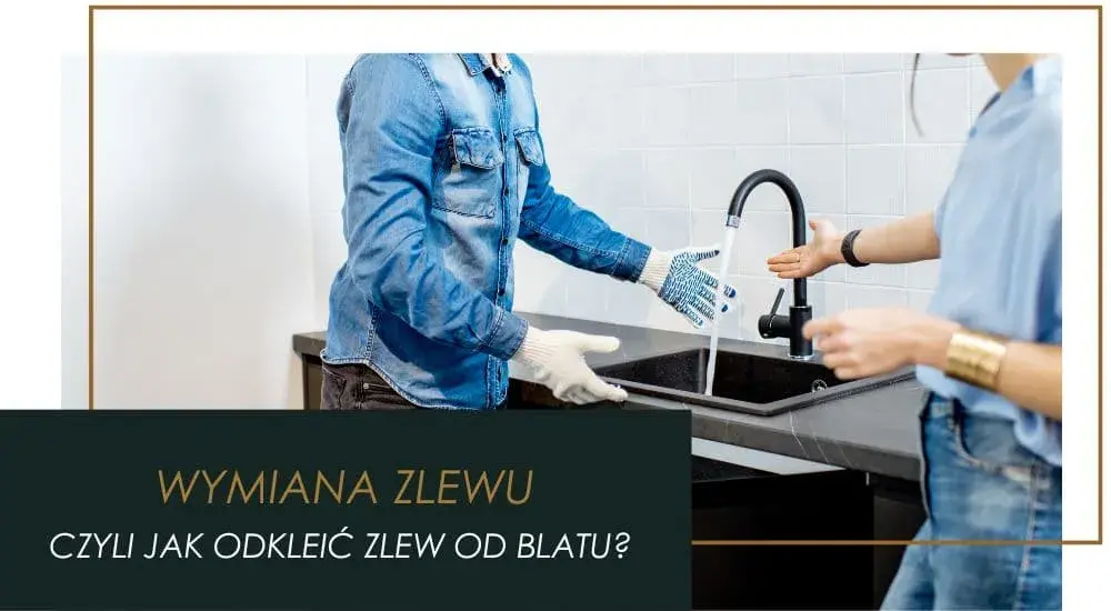 Jak wyjąć zlew z blatu bez uszkodzeń - krok po kroku do sukcesu