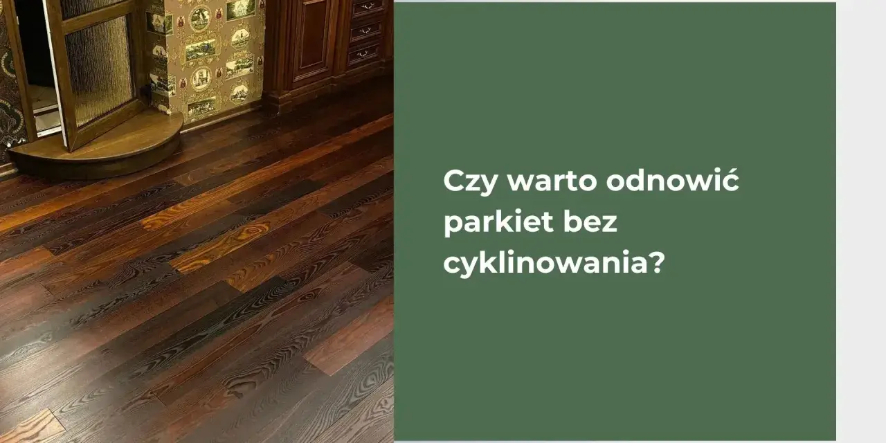 Jak odnowić drewnianą podłogę domowym sposobem bez zbędnych kosztów
