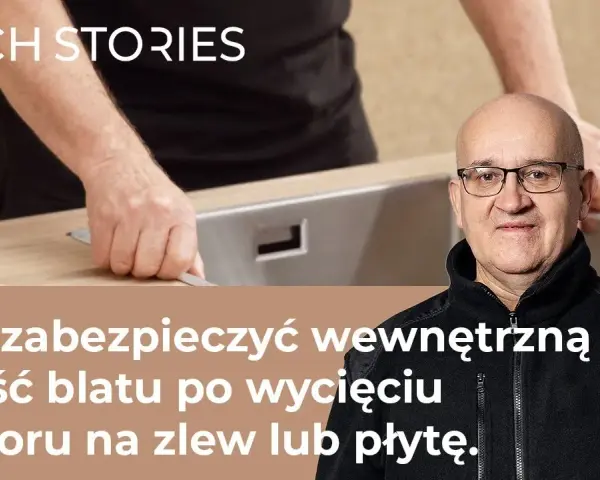 Jak skutecznie zabezpieczyć wycięcie w blacie kuchennym przed uszkodzeniami
