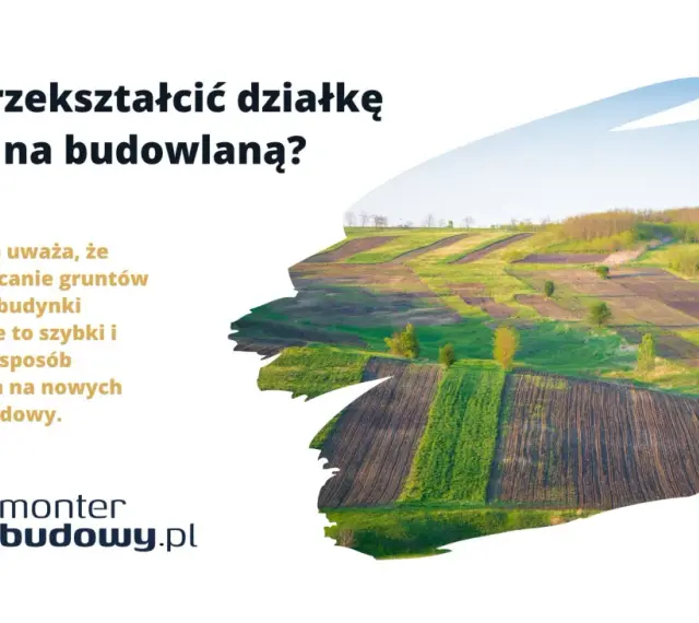 Jak przekształcić działkę rolną na budowlaną? Wiele osób uważa, że to szybki sposób na budowanie. Widok pól uprawnych.