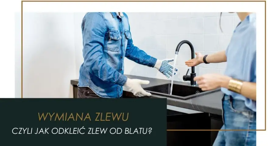 Jak wyjąć zlew z blatu bez uszkodzeń - krok po kroku do sukcesu