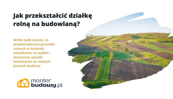 Jak przekształcić działkę rolną na budowlaną? Wiele osób uważa, że to szybki sposób na budowanie. Widok pól uprawnych.